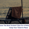 Best Sunbed Clips For Relaxing Beach Day