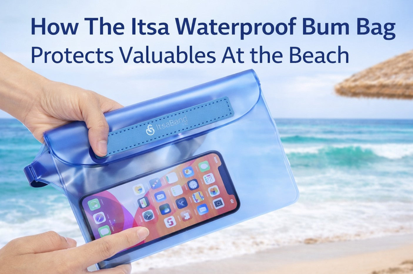 How the Itsa Waterproof Bum Bag Keeps Your Valuables Safe on Beach Trips
