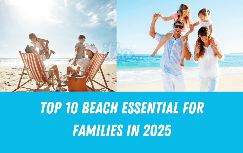 Top 10 Must-Have Beach Essentials for a Perfect Family Day Out in 2025