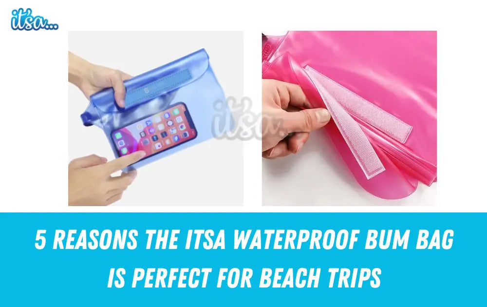 5 Reasons Why the ITSA Waterproof Bum Bag Is a Must-Have for Beach Trips